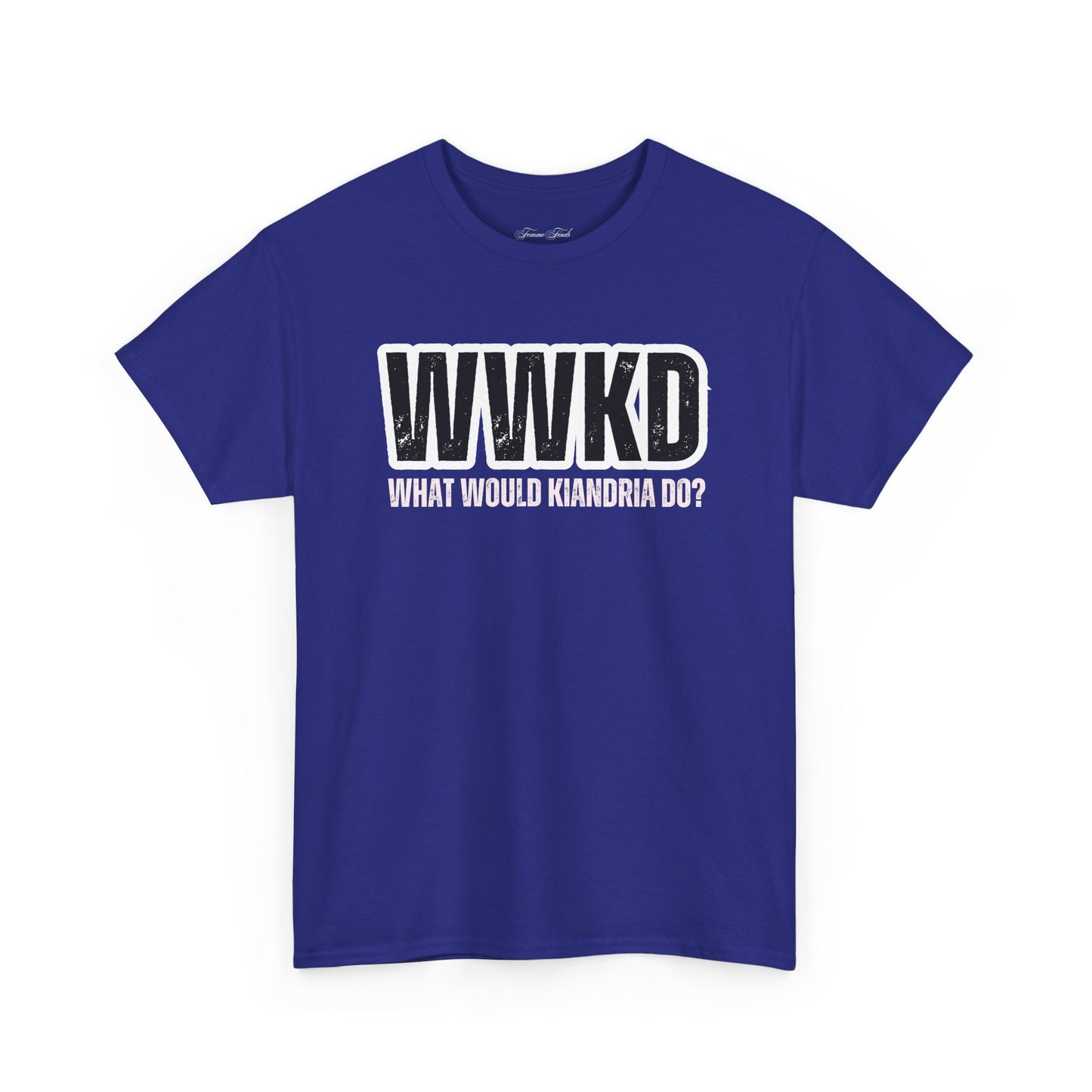 WWKD: WHAT WOULD KIANDRIA DO? TSHIRT