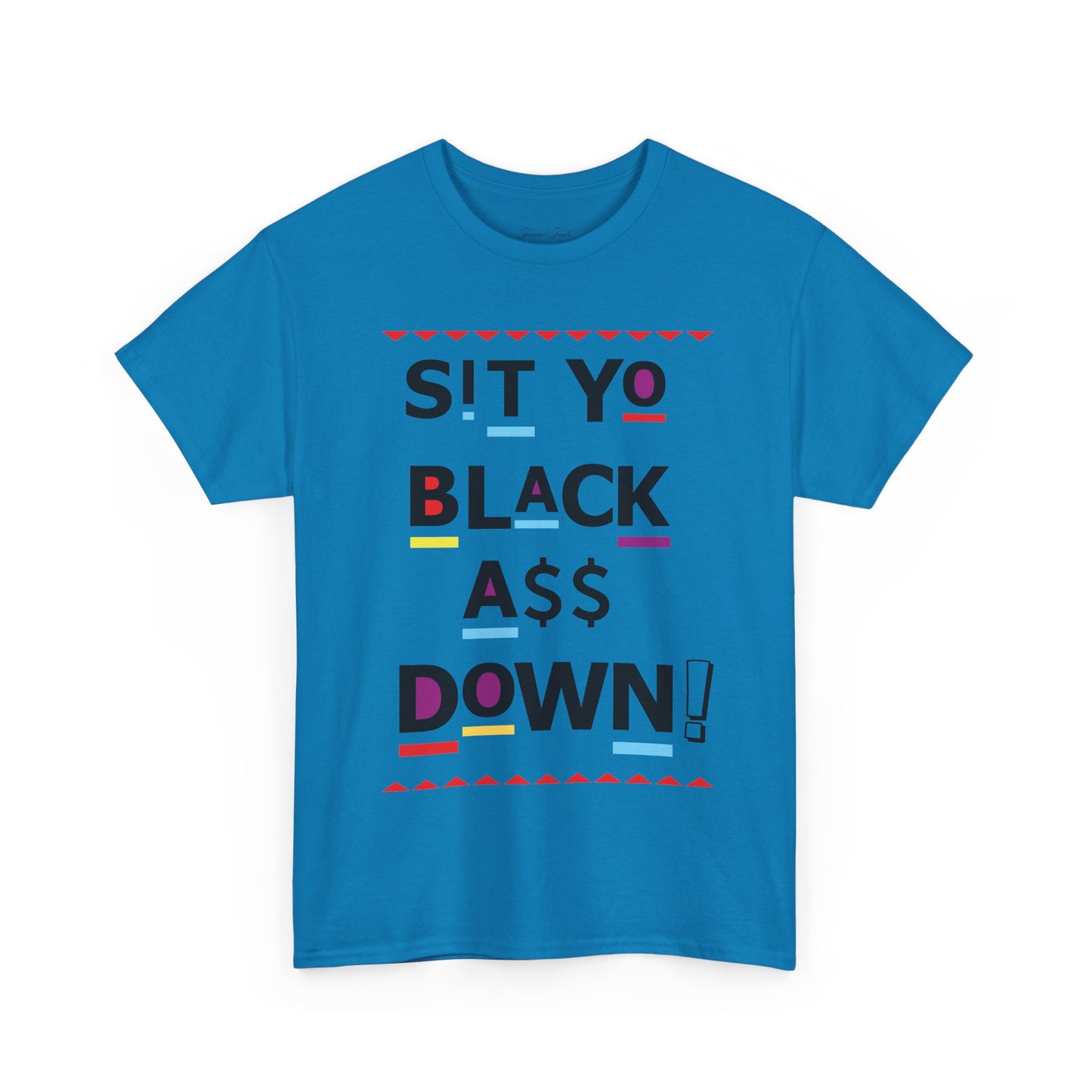 Sit Yo Black A$$ Down Tshirt