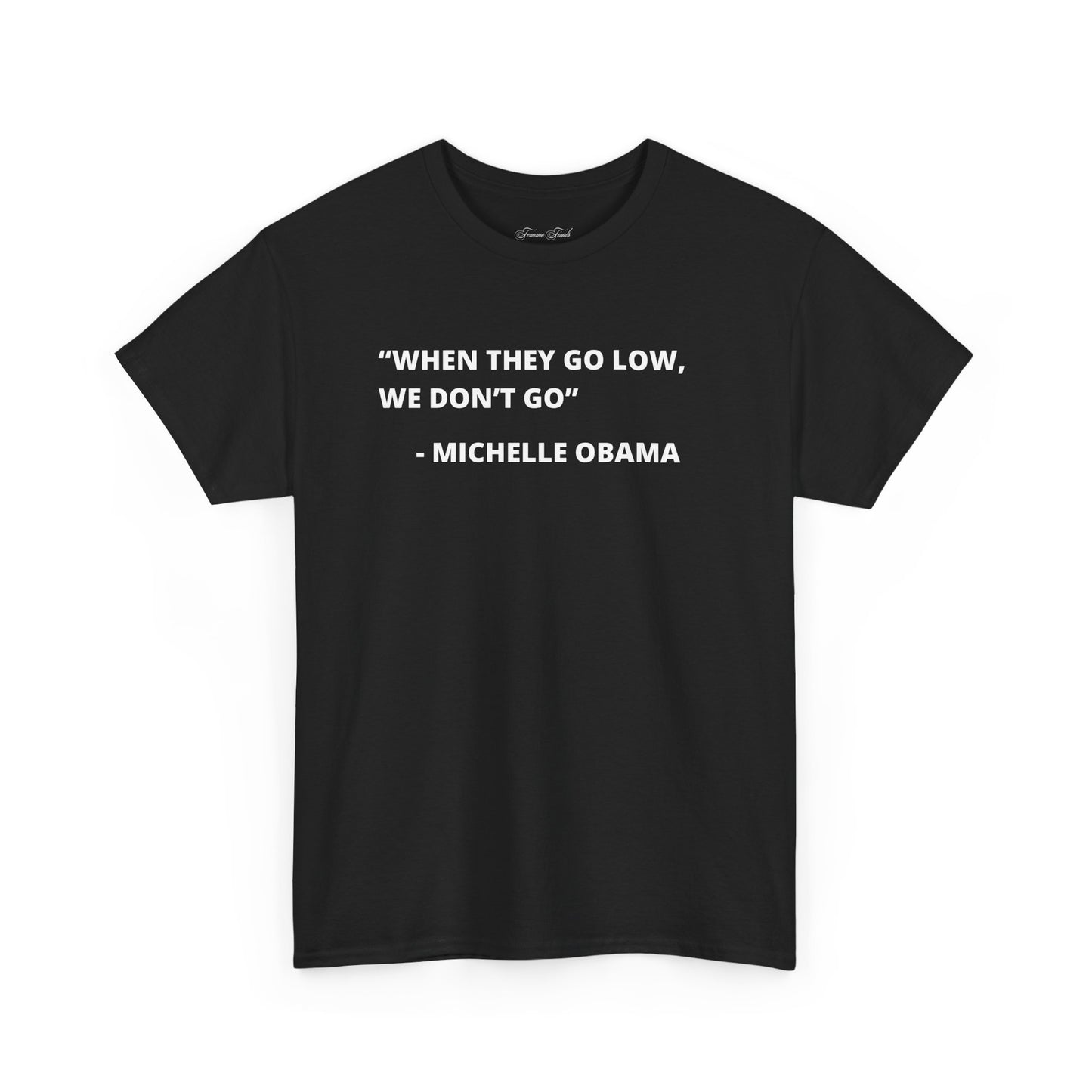 MICHELLE OBAMA FUNNY QUOTE TSHIRT