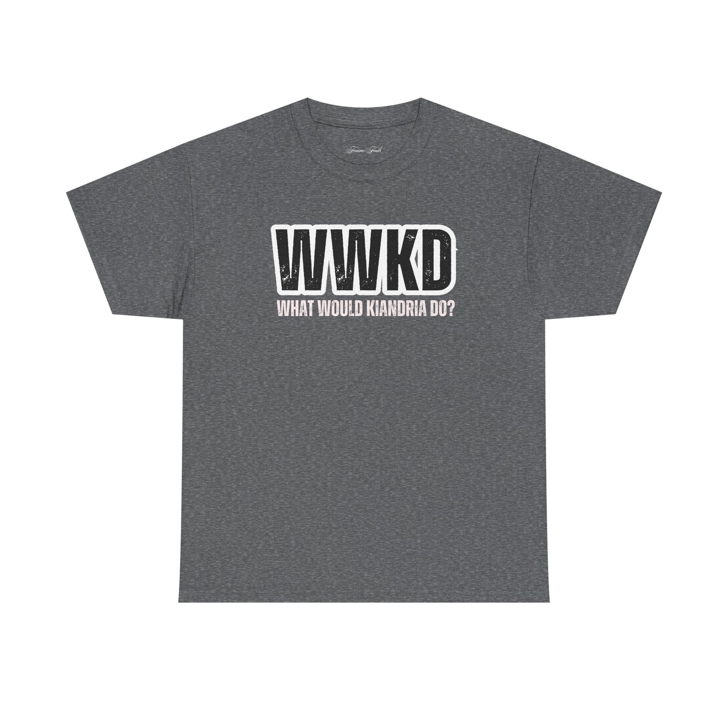 WWKD: WHAT WOULD KIANDRIA DO? TSHIRT