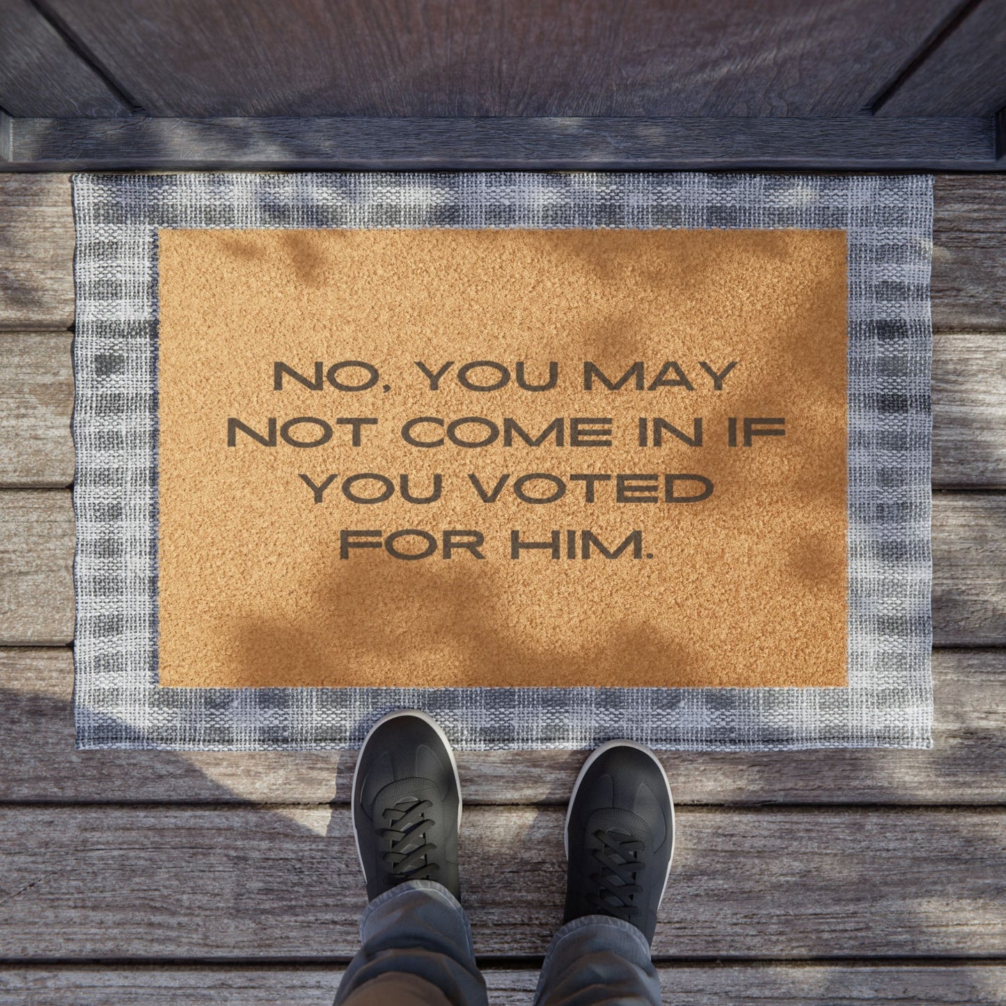 “No You May Not Come In If You Voted For Him” Doormat