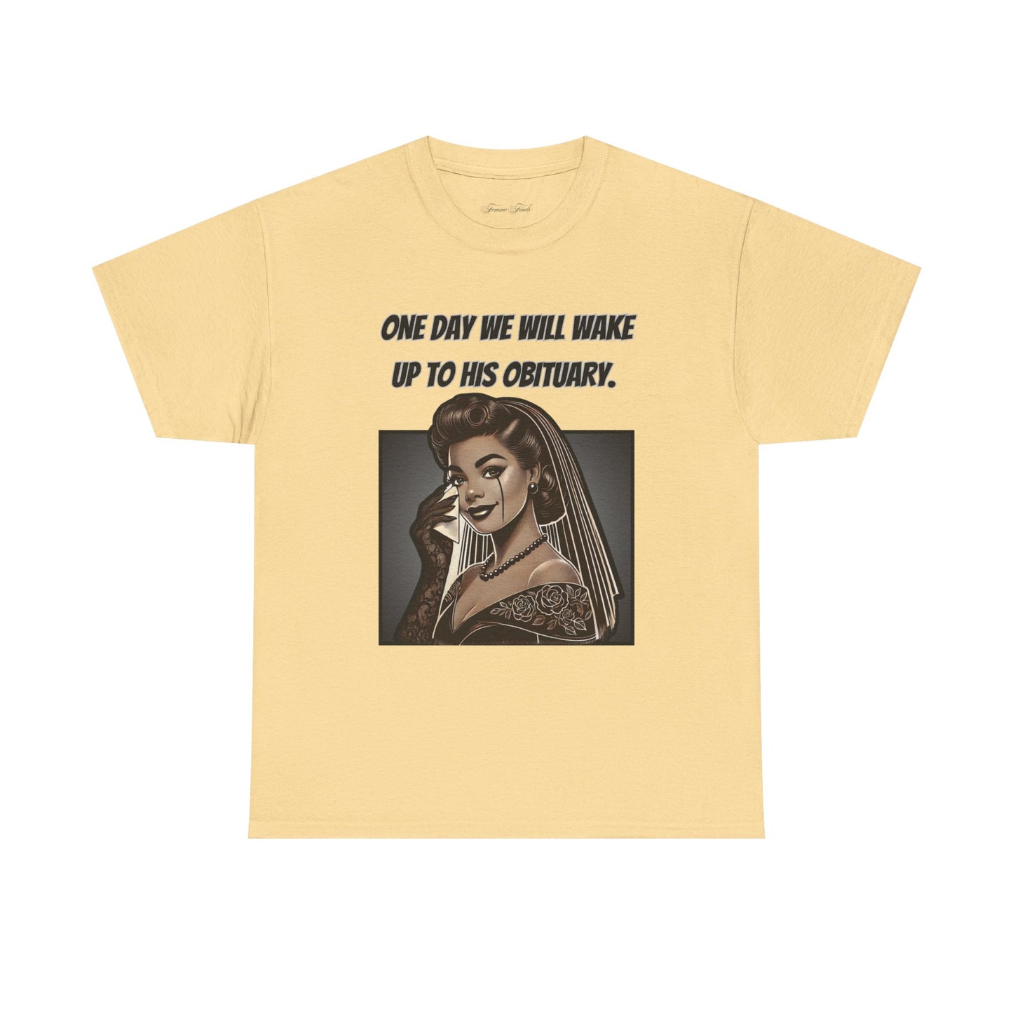One Day We Will Wake Up to His Obituary T-Shirt – Noir Edition