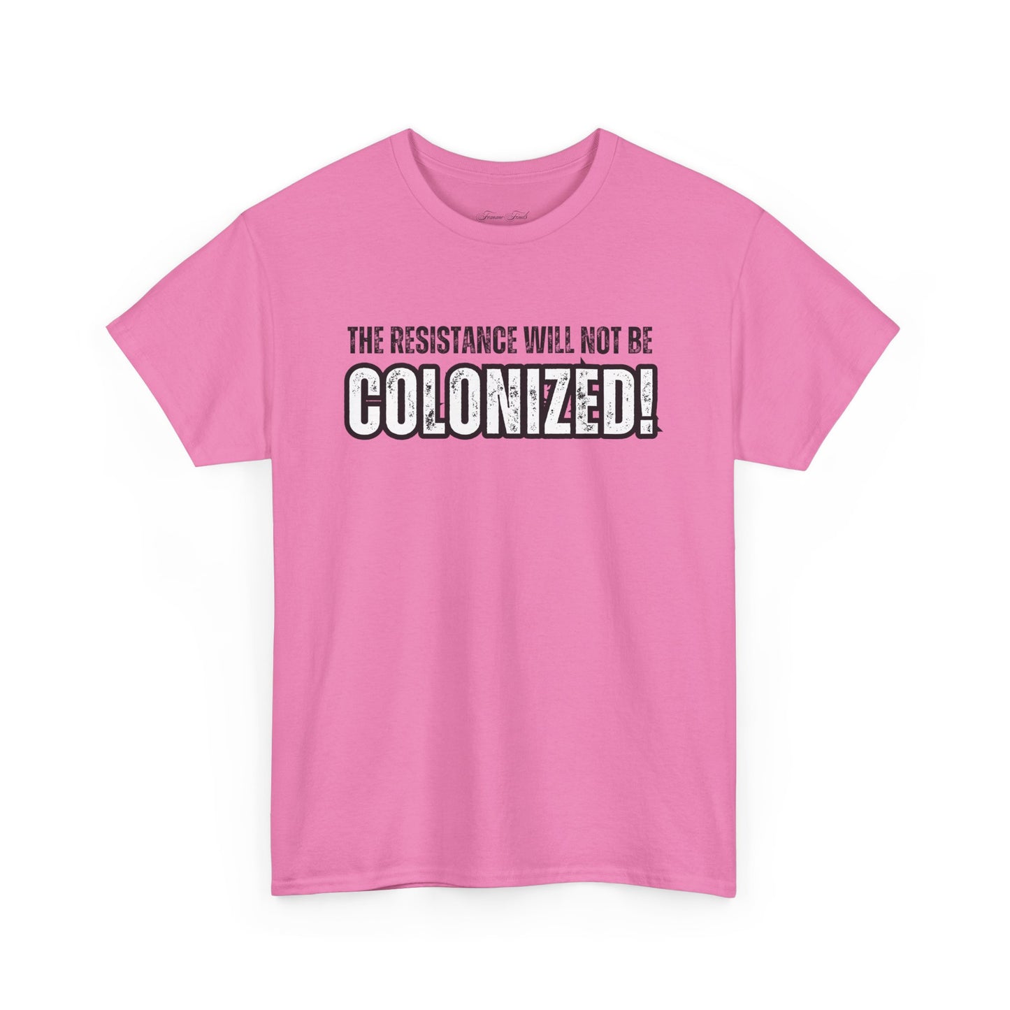 THE RESISTANCE WILL NOT BE COLONIZED TSHIRT