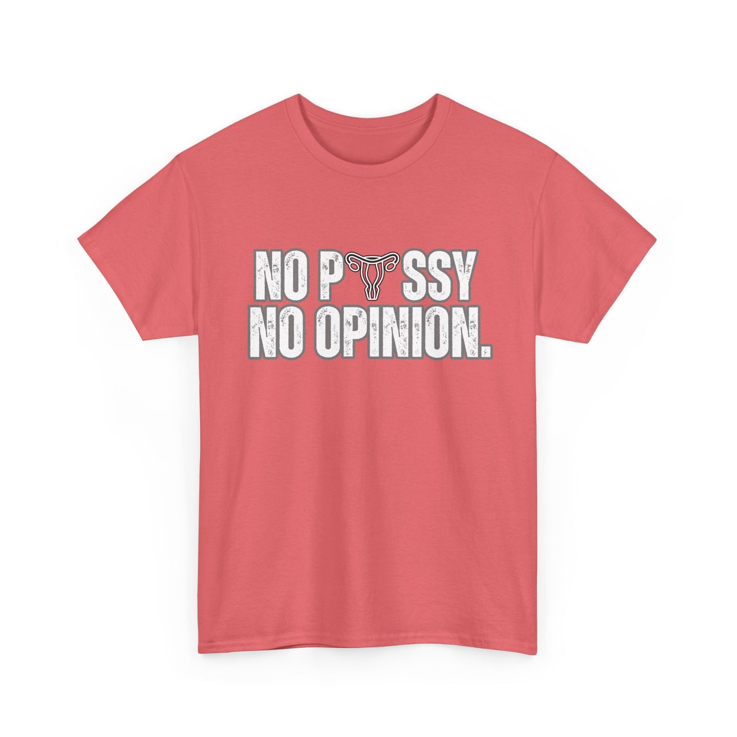 No P*ssy, No Opinion Tee
