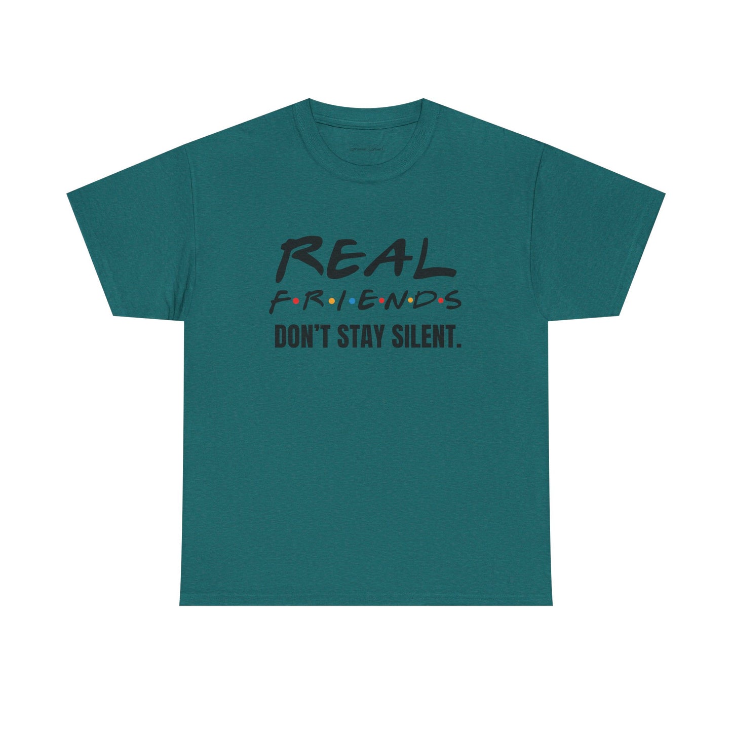 Real Friends Don’t Stay Silent Tshirt