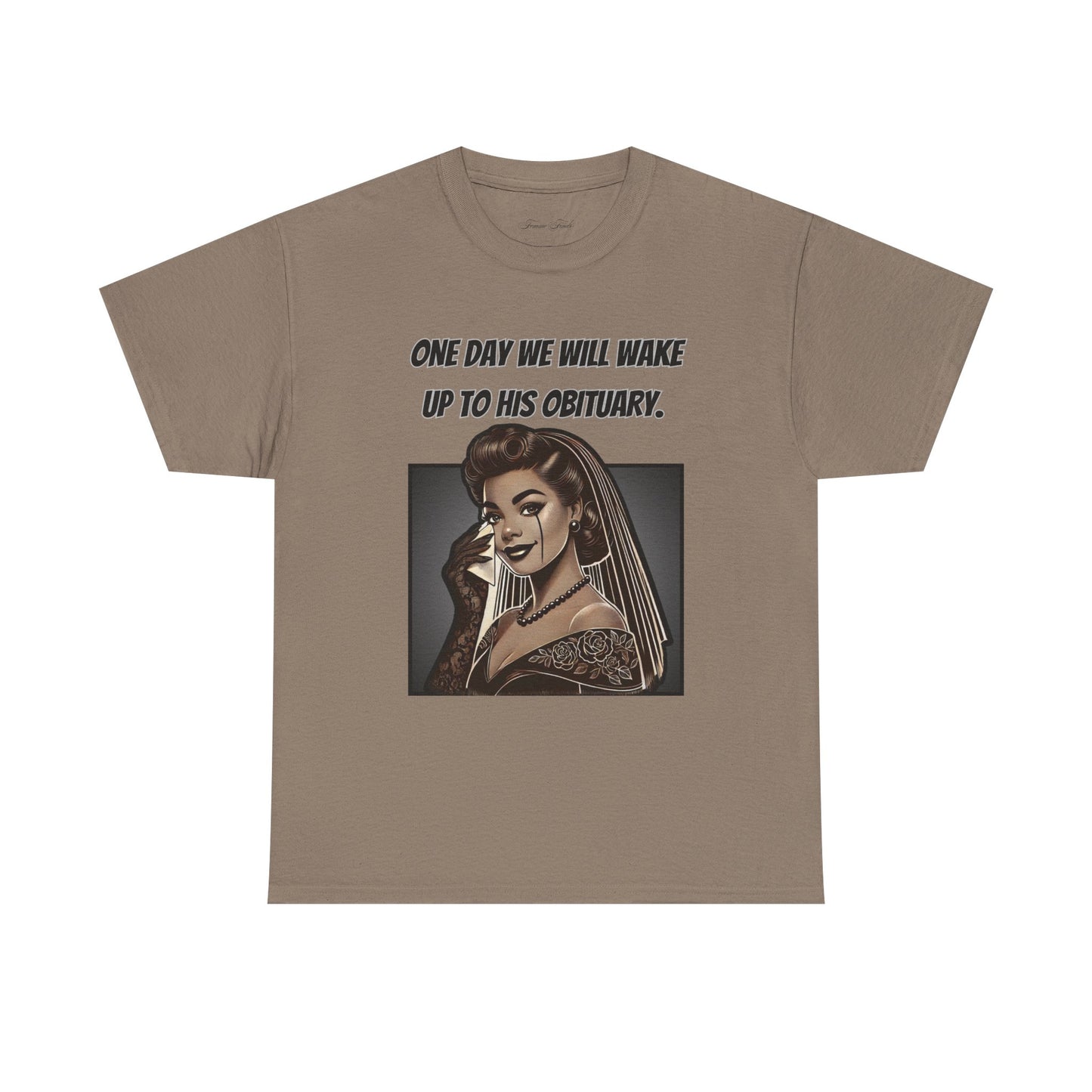 One Day We Will Wake Up to His Obituary T-Shirt – Noir Edition