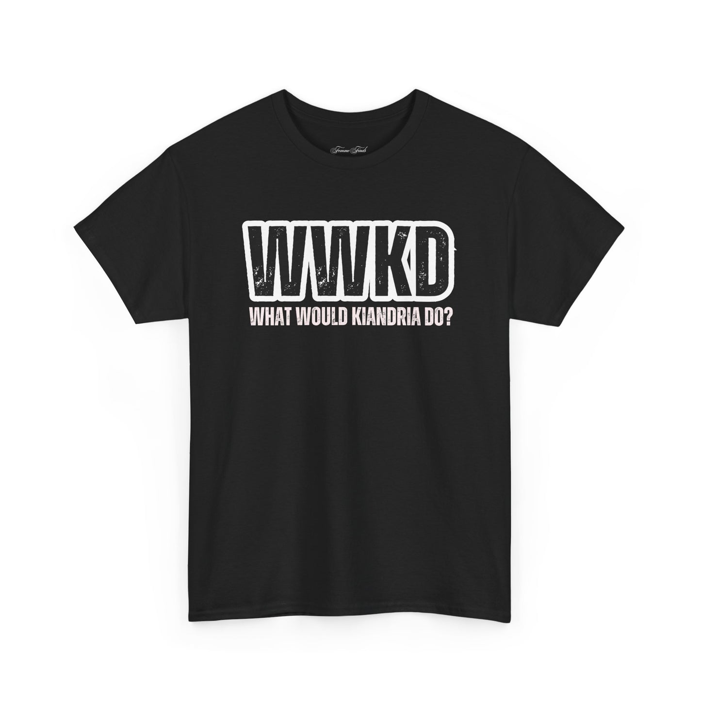WWKD: WHAT WOULD KIANDRIA DO? TSHIRT
