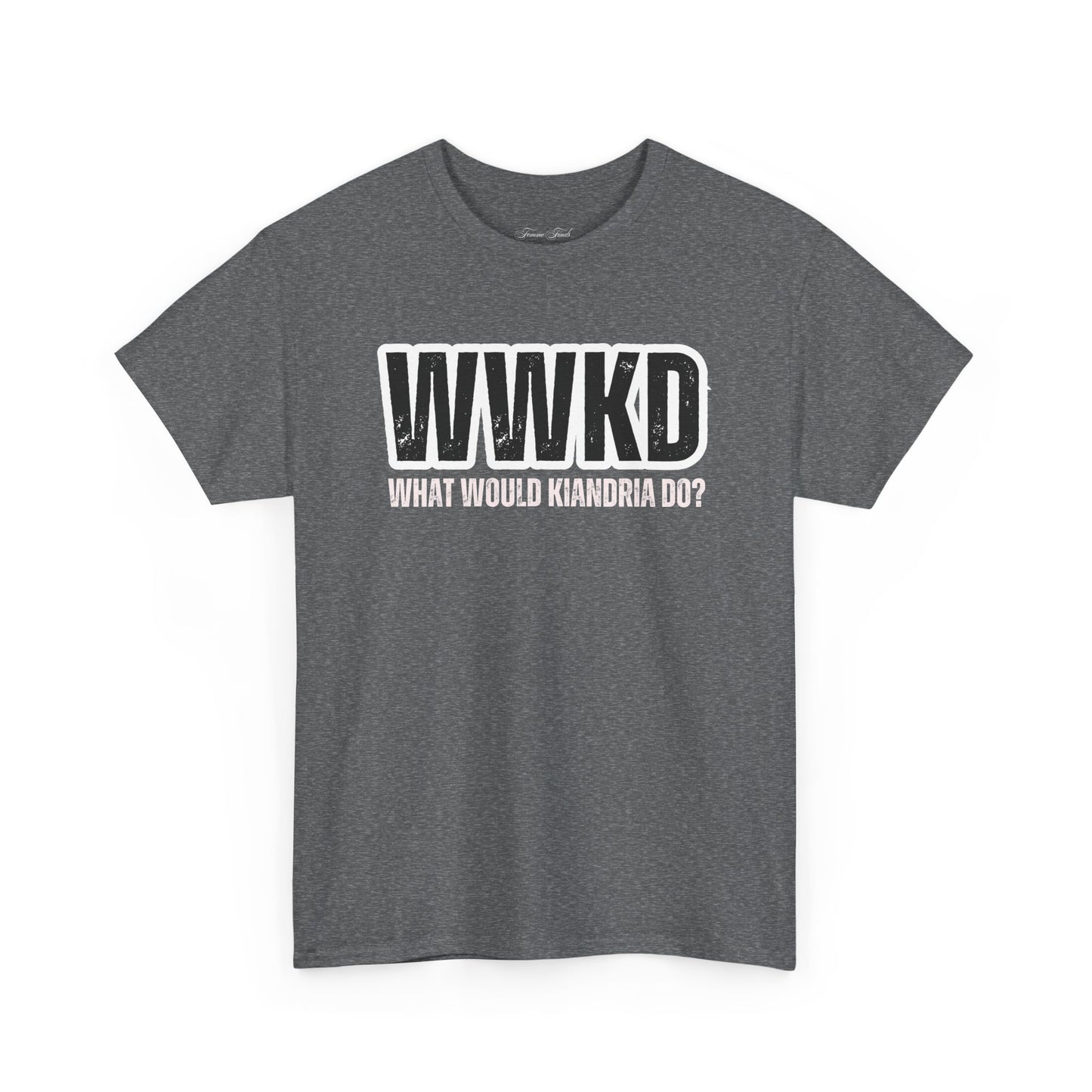 WWKD: WHAT WOULD KIANDRIA DO? TSHIRT
