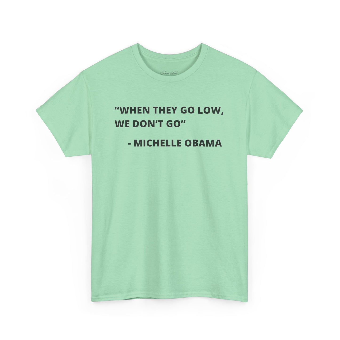 MICHELLE OBAMA FUNNY QUOTE TSHIRT
