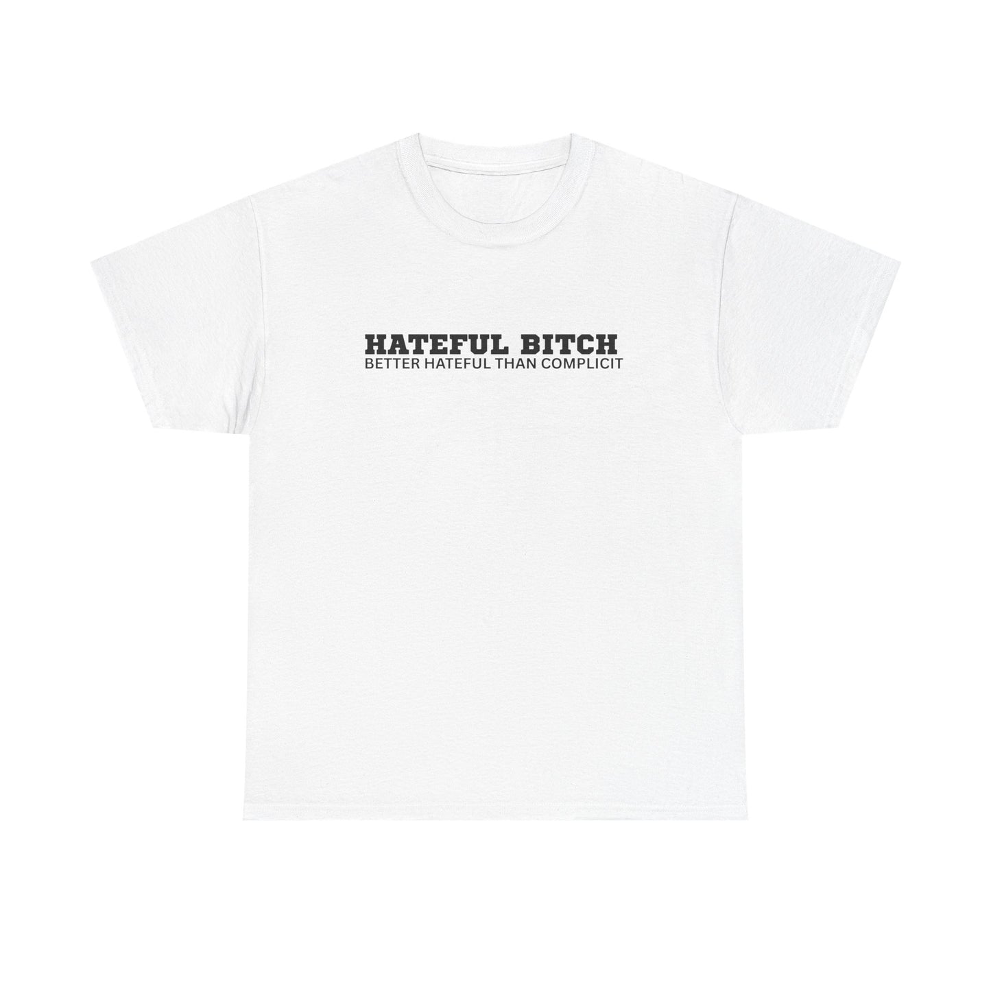 “HATEFUL B*TCH” TSHIRT